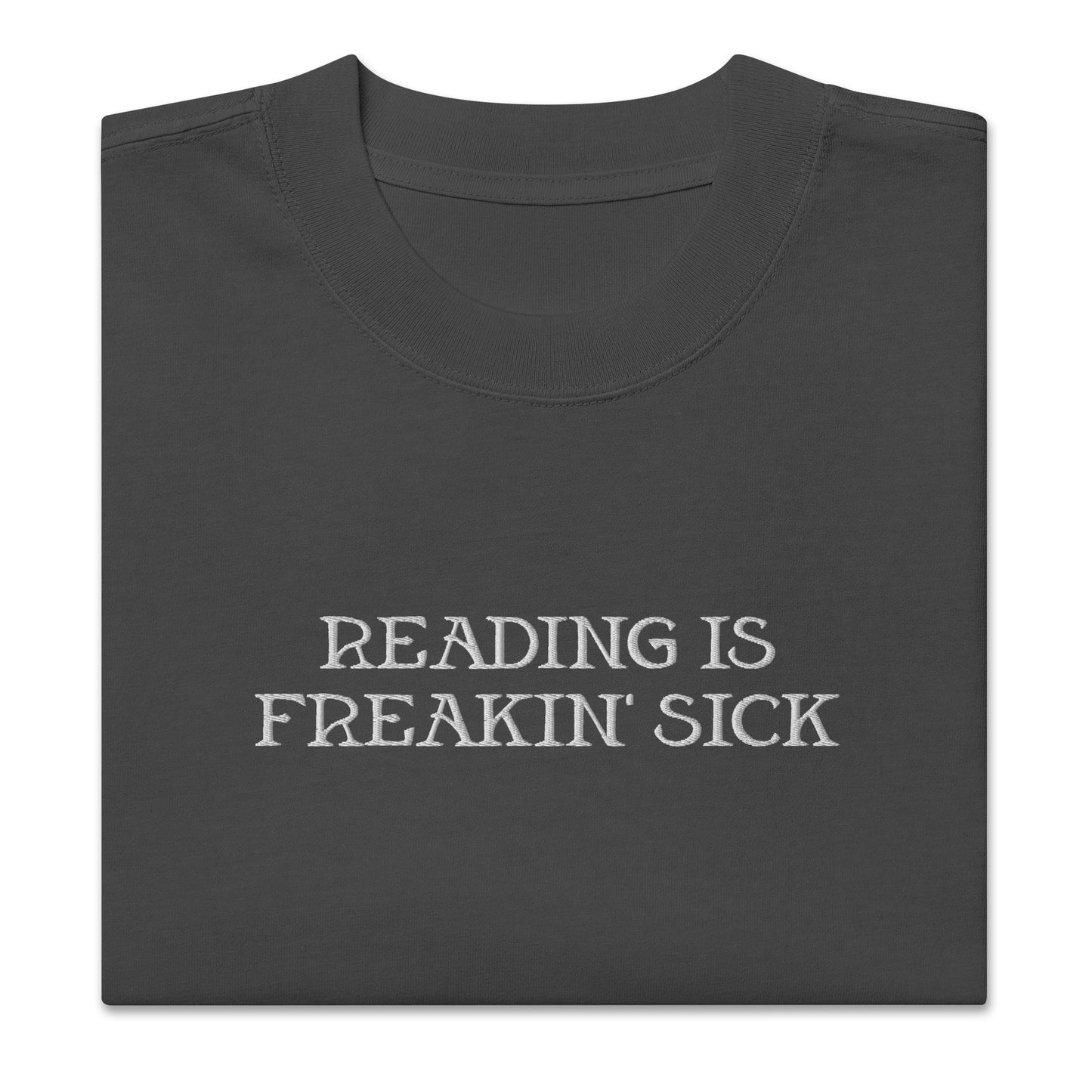 READING IS FREAKIN’ SICK EMBROIDERED OVERSIZED FADED T-SHIRT