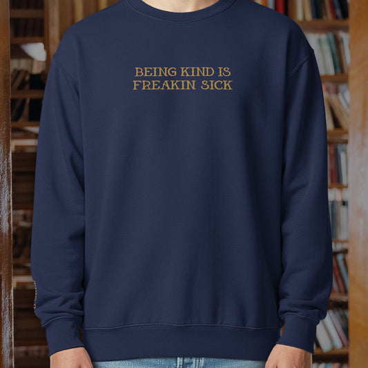 BEING KIND IS FREAKIN’ SICK EMBROIDERED UNISEX GARMENT-DYED SWEATSHIRT