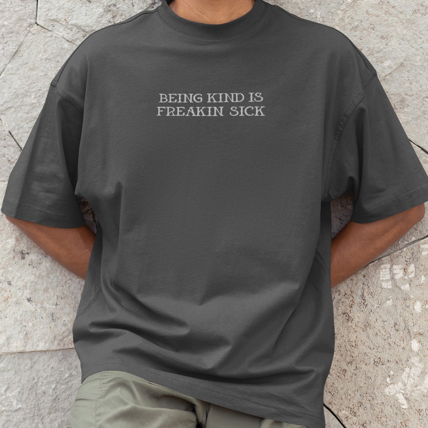 BEING KIND IS FREAKIN’ SICK EMBROIDERED OVERSIZED FADED T-SHIRT